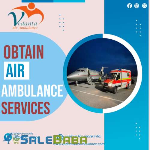 Take Comprehensible Air Ambulance in Patna by Vedanta with Clinical Support