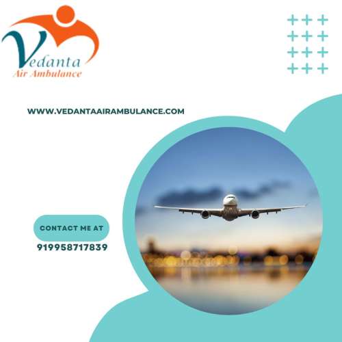 Vedanta Air Ambulance Service in Mumbai for Secure Patient Move at a Low Fee