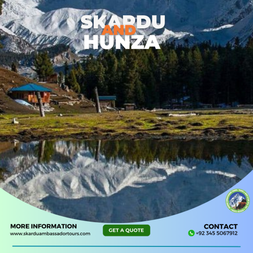 Discover wonders with Skardu Ambassador Tour Your gateway to breathtaking beauty