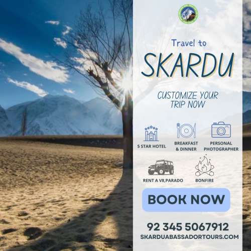 Discover wonders with Skardu Ambassador Tour Your gateway to breathtaking beauty